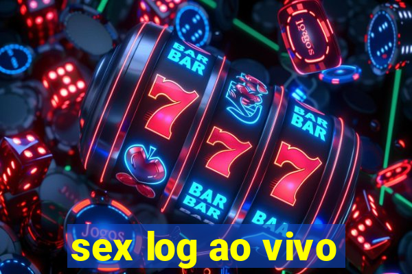 sex log ao vivo